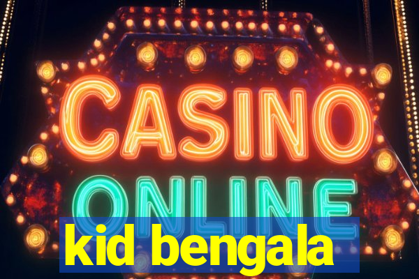 kid bengala